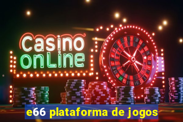 e66 plataforma de jogos